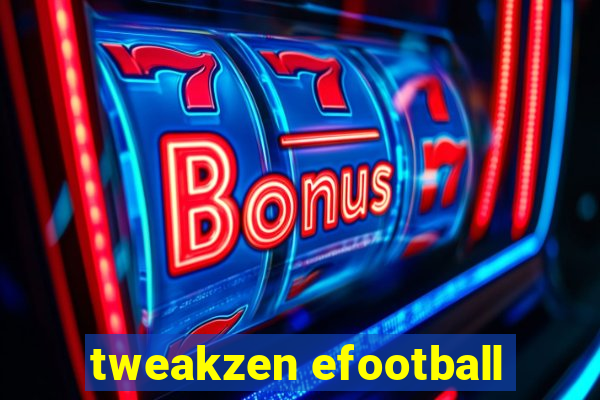 tweakzen efootball